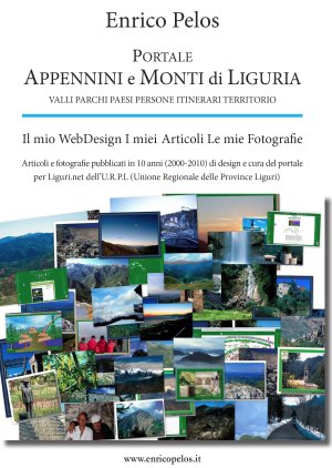 PORTALE APPENNINI E MONTI DI LIGURIA 10 anni 2000-2010 - Fotografia di Enrico Pelos e AA.VV. - Editing e Impaginazione Enrico Pelos handcraft